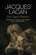 The Object Relation: Jacques Lacan's Seminar, Book IV