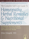 The Complete Self-Care Guide to Homeopathy, Herbal Remedies & Nutritional Supplements