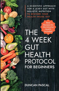 El Protocolo de Salud Intestinal de 4 Semanas para Principiantes: Enfoque Científico para el Intestino Permeable con Nutrición Holística