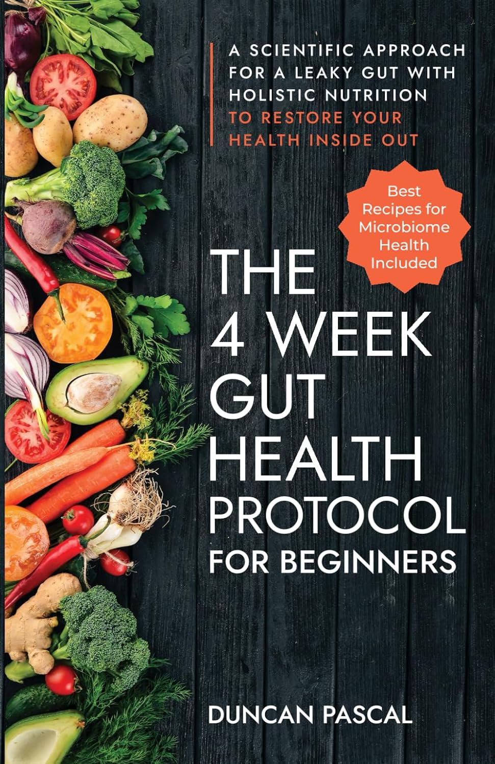 El Protocolo de Salud Intestinal de 4 Semanas para Principiantes: Enfoque Científico para el Intestino Permeable con Nutrición Holística