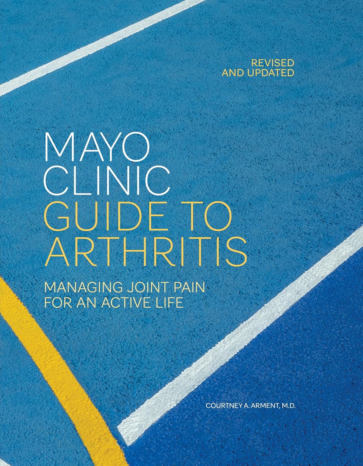 Guía de la Clínica Mayo sobre la artritis, revisada y actualizada: Cómo manejar el dolor articular para una vida activa