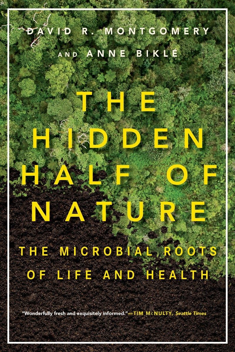 La mitad oculta de la naturaleza: Las raíces microbianas de la vida y la salud