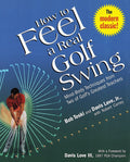 Cómo sentir un swing de golf real: Técnicas mente-cuerpo de dos de los más grandes maestros de golf