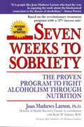 Seven Weeks to Sobriety: The Proven Program to Fight Alcoholism Through Nutrition