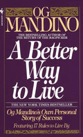 Un mejor camino para vivir: La historia personal de éxito de Og Mandino con 17 reglas para vivir