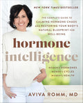Hormone Intelligence: The Complete Guide to Calming Hormone Chaos and Restoring Your Body’s Natural Blueprint for Well-Being