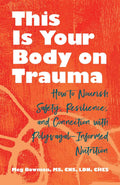 This Is Your Body on Trauma: How to Nourish Safety, Resilience, and Connection with Polyvagal-Informed Nutrition
