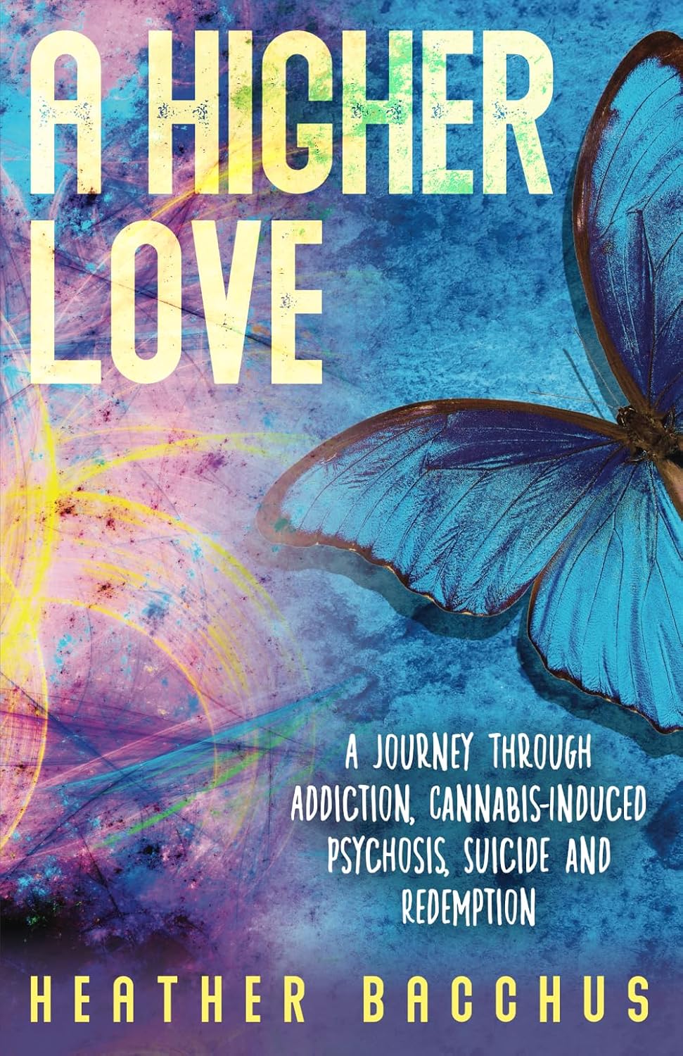A Higher Love: A Journey through Addiction, Cannabis-Induced Psychosis, Suicide and Redemption - görsel 1