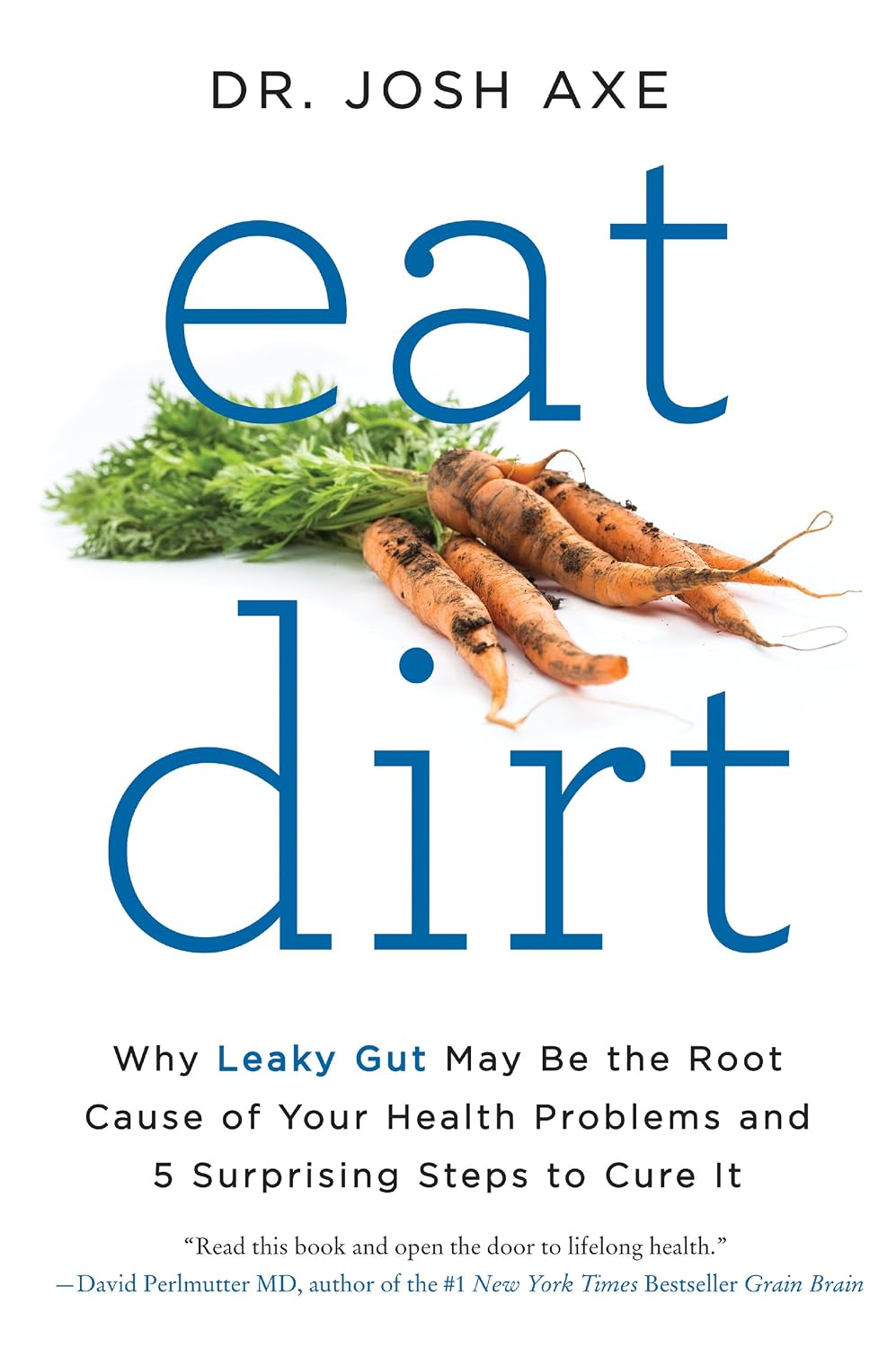 Eat Dirt: Por qué el intestino permeable – Eliminar los alimentos dañinos: como el gluten, los lácteos procesados – Image 1