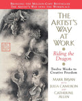 The Artist's Way at Work: Riding the Dragon – A 12-Week Program to Unleash Creative Energy and Excel in Business
