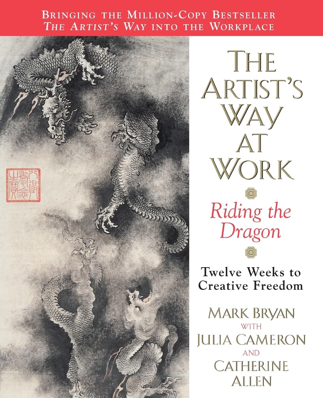 The Artist's Way at Work: Riding the Dragon – A 12-Week Program to Unleash Creative Energy and Excel in Business