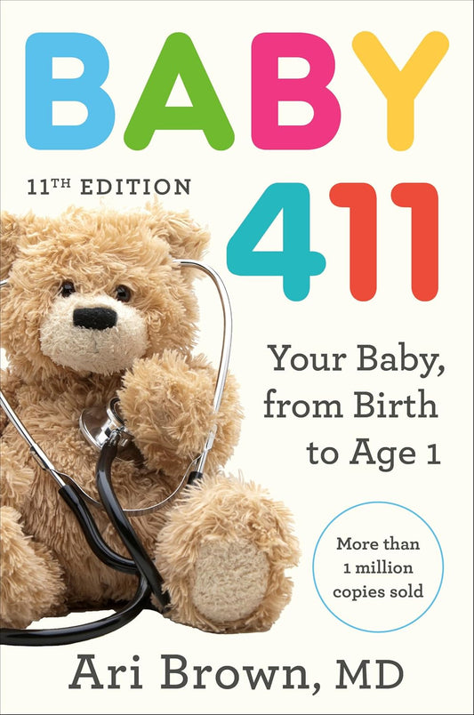 Baby 411, 11th Edition: Your Baby, From Birth to Age One