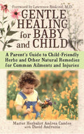 Gentle Healing for Baby and Child: Guía de remedios herbales y naturales para bebés y niños