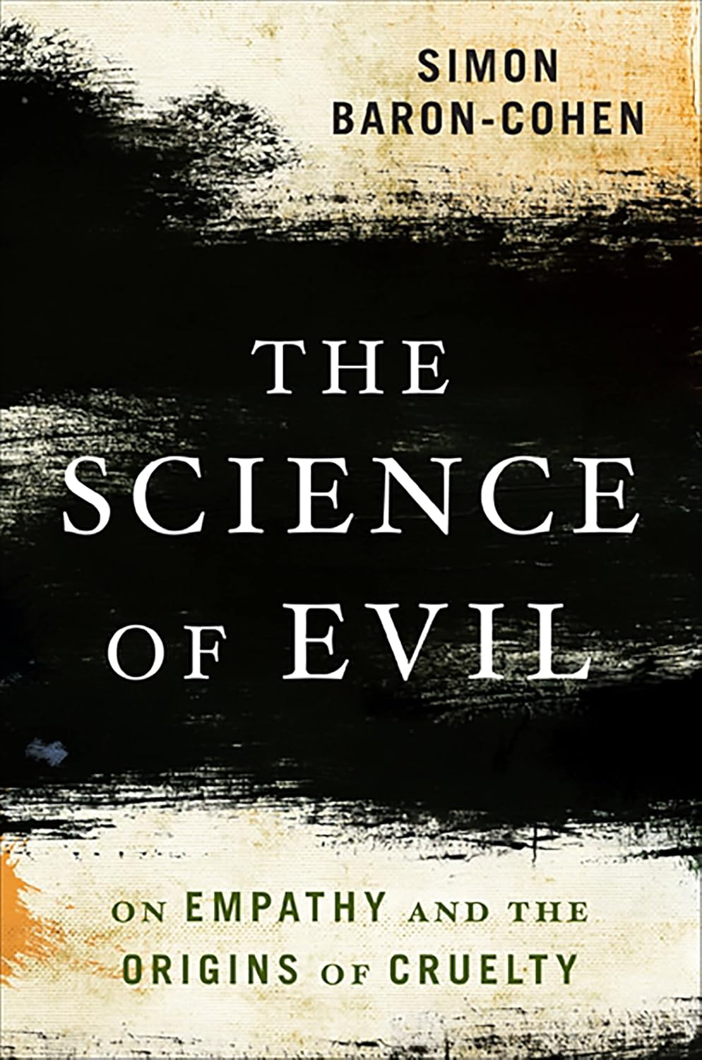 La ciencia del mal: Sobre la empatía y los orígenes de la crueldad - Simon Baron-Cohen