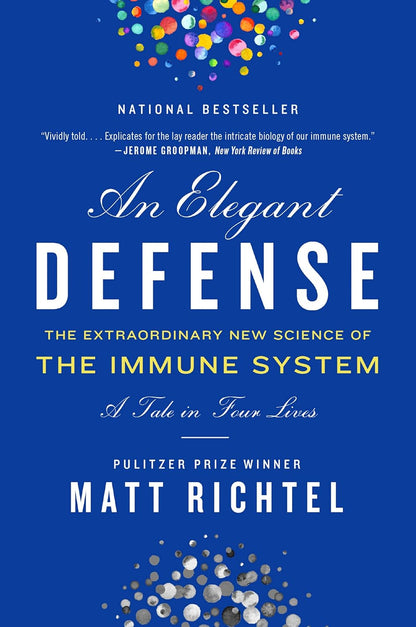 An Elegant Defense: The Extraordinary New Science of the Immune System: A Tale in Four Lives – Image 1