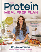 El plan de preparación de comidas con proteínas: 30 planes semanales + 180 recetas para comer mejor, estresarse menos y ahorrar dinero (repleto de fibra y más de 35 g de proteína por porción)