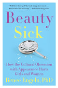 Beauty Sick: Cómo la obsesión por la apariencia daña a las mujeres