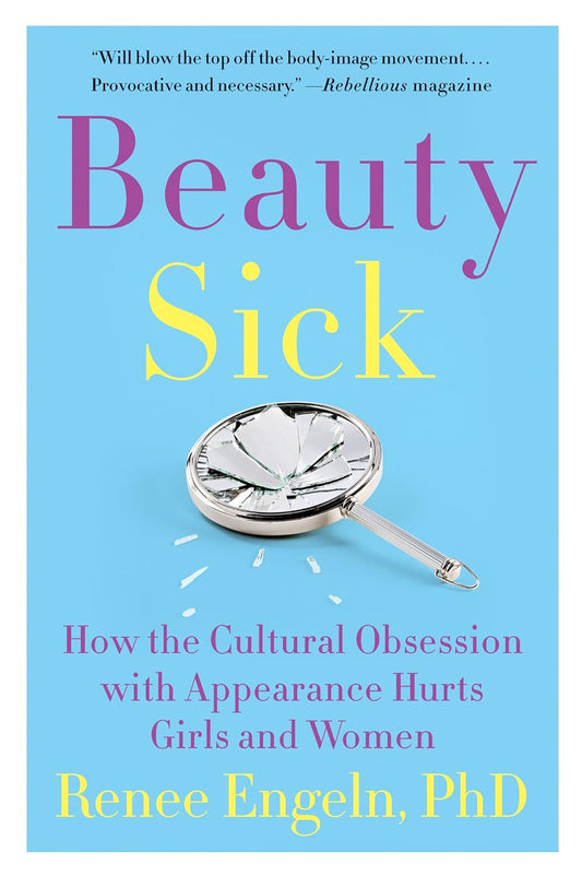 Beauty Sick: How the Obsession with Appearance Harms Women