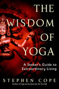 La Sabiduría del Yoga: Una Guía para el Buscador de una Vida Extraordinaria