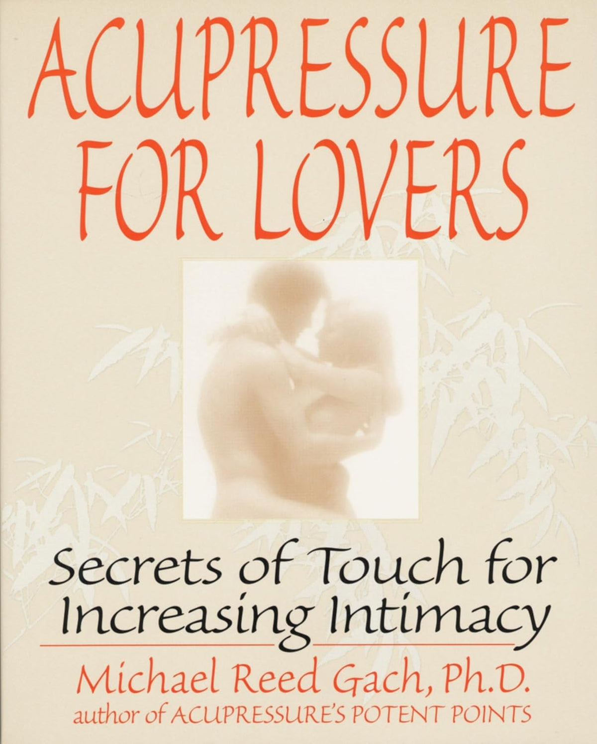 Acupressure for Lovers: Secrets of Touch for – Los principios básicos de la acupresión y su aplicación en la – Image 1