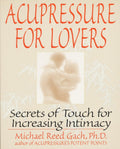 Acupressure for Lovers: Touch Secrets to Increase Intimacy