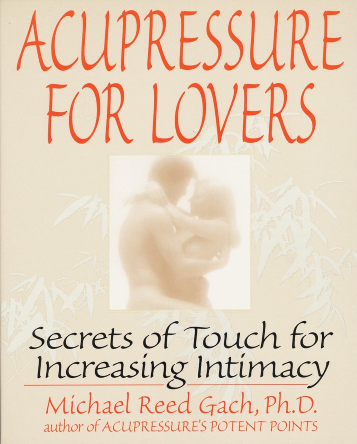 Acupressure for Lovers: Touch Secrets to Increase Intimacy