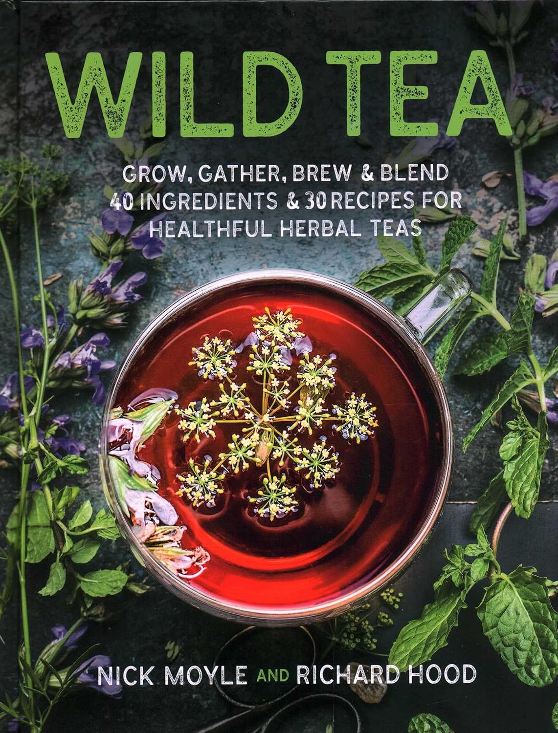 Wild Tea: Grow, gather, brew & blend 40 – 40 ingredientes: una selección de hierbas, flores y plantas silvestres, – Image 1