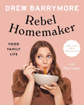 Rebel Homemaker: comida, familia, vida - Drew Barrymore (Tapa dura)