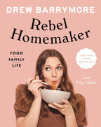 Rebel Homemaker: comida, familia, vida - Drew Barrymore (Tapa dura)