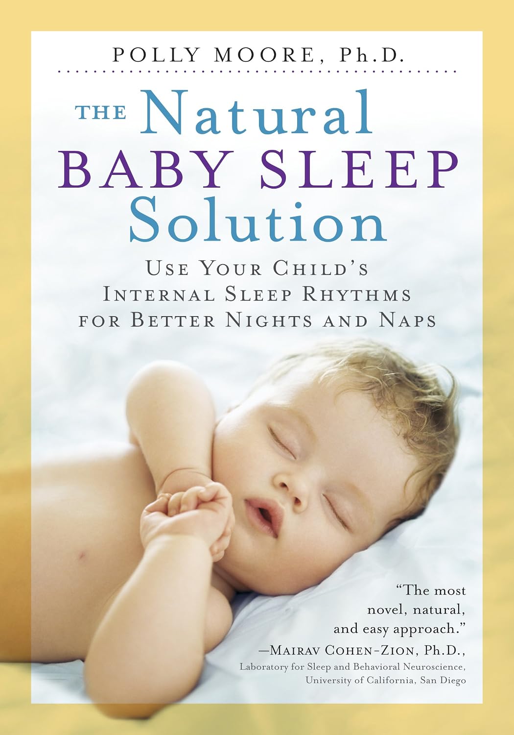 La solución natural para el sueño del bebé: use los ritmos internos de sueño de su hijo para que duerma mejor por la noche y en las siestas