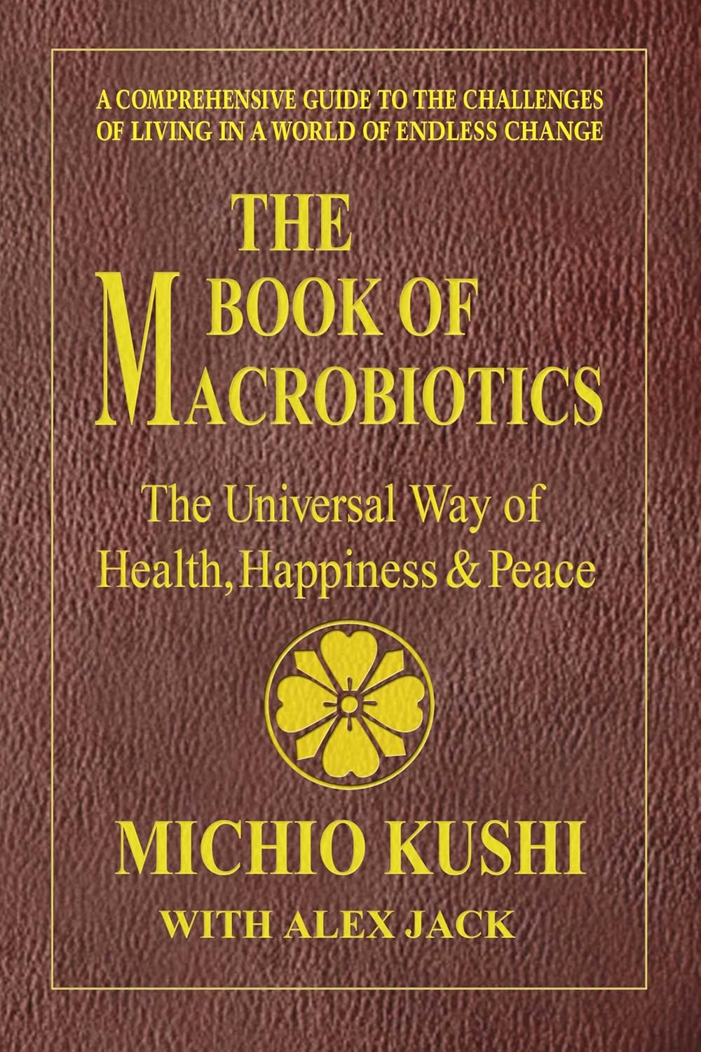El libro de la macrobiótica: El camino universal hacia la salud, la felicidad y la paz