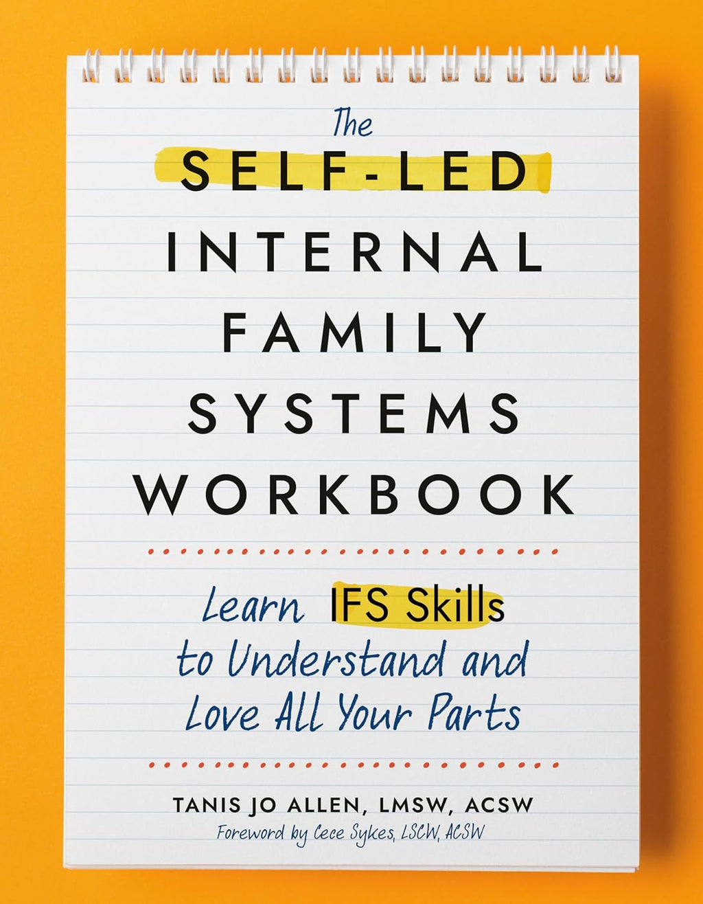 El Cuaderno de Trabajo Autodirigido de Sistemas de Familia Interna: Aprende habilidades de IFS para entender y amar todas tus partes