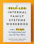 El libro de trabajo de los sistemas familiares internos (IFS) autodirigidos: Aprende habilidades de IFS para comprender y amar todas tus partes