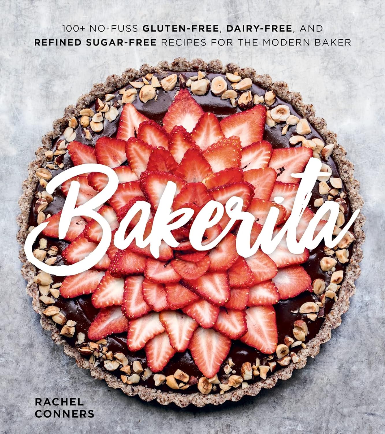 Bakerita: Gluten-Free and Grain-Free Desserts From the Bakerita Blog, From Cakes and Cookies to Buns and Tarts