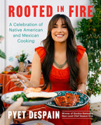 Rooted in Fire: A Celebration of Native American and Mexican Cooking – A Vibrant Indigenous Cookbook with Sixty Fusion Recipes from the Next Level Chef Winner