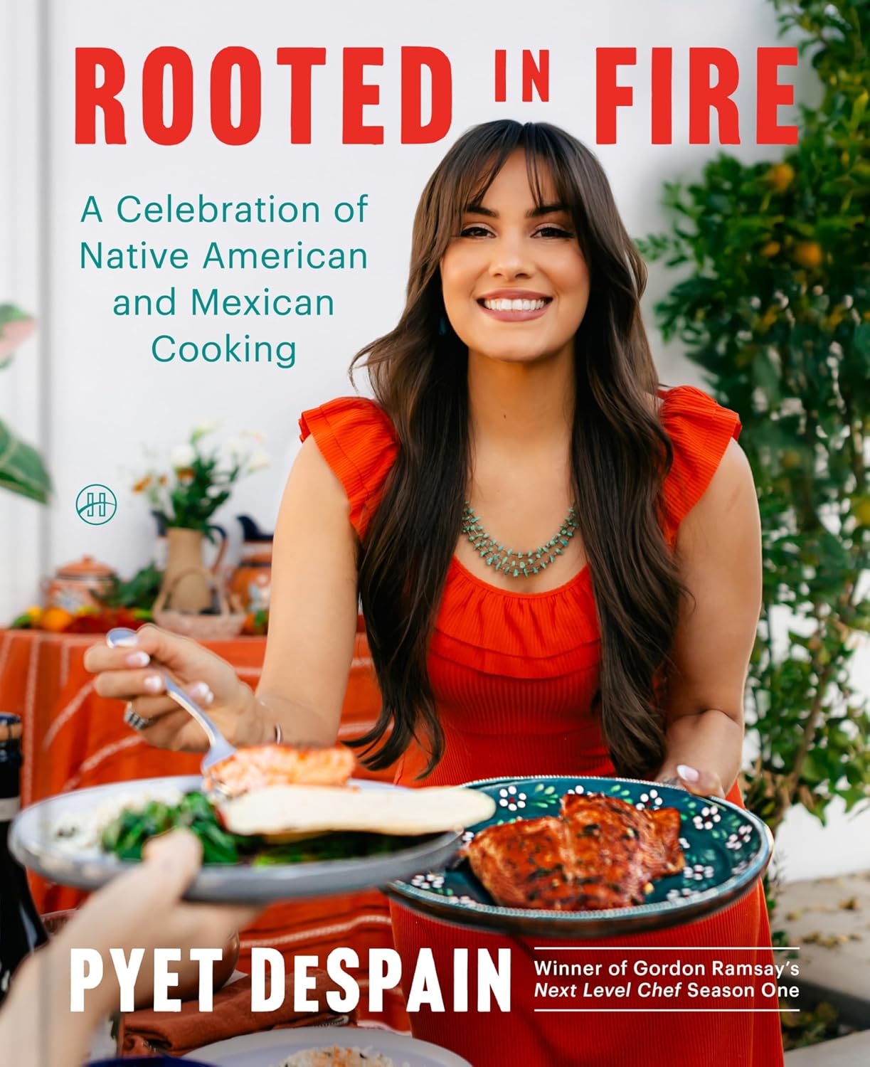Rooted in Fire: A Celebration of Native American and Mexican Cooking – A Vibrant Indigenous Cookbook with Sixty Fusion Recipes from the Next Level Chef Winner