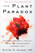 The Plant Paradox: The Hidden Dangers in "Healthy" Foods That Cause Disease and Weight Gain – An NYT Bestselling Medical Nutrition Guide to Longevity and Wellness