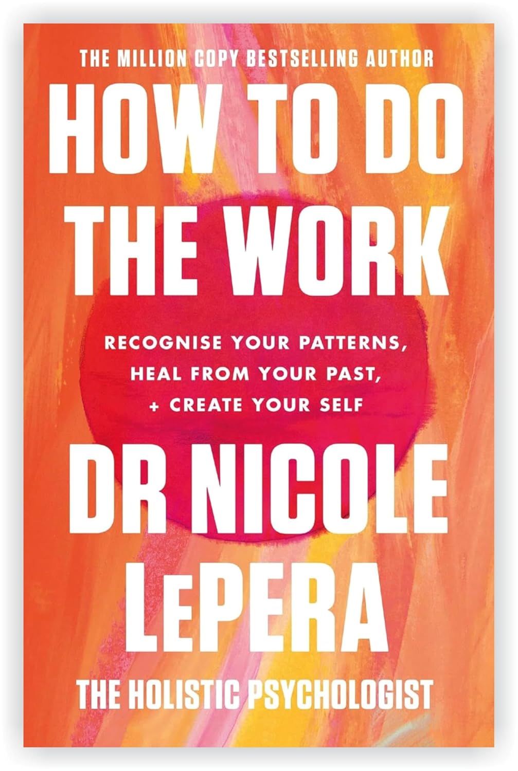 Dr Nicole Lepera 3 Books Collection Set: How To Do The Work,How to Be the Love You Seek & How to Meet Your Self