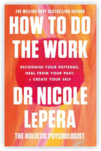 Dr Nicole Lepera 3 Books Collection Set: How To Do The Work,How to Be the Love You Seek & How to Meet Your Self