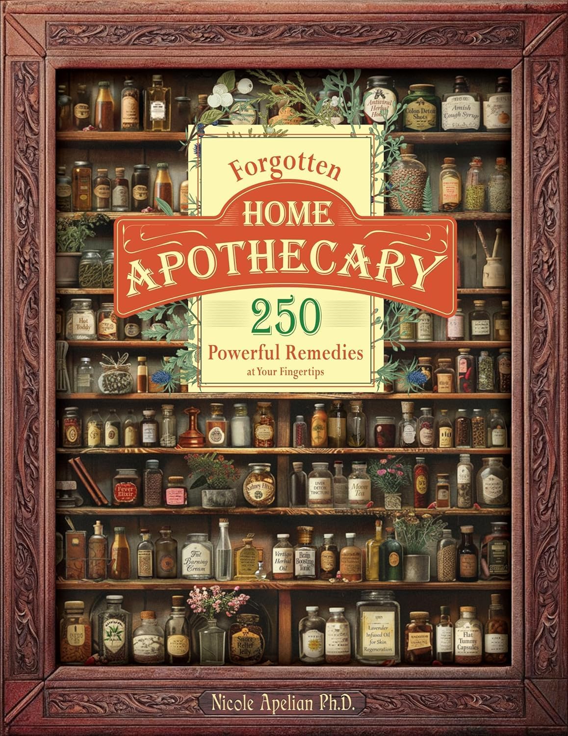 Forgotten Home Apothecary : 250 Powerful – Fitoterapia básica: Cómo identificar, recolectar y preparar plantas – Image 1