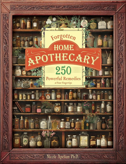 Forgotten Home Apothecary : 250 Powerful – Fitoterapia básica: Cómo identificar, recolectar y preparar plantas – Image 1