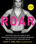 ROAR, Edición Revisada: Ajusta tu alimentación y ejercicio a tu fisiología femenina única para un rendimiento óptimo, gran salud y un cuerpo fuerte para toda la vida