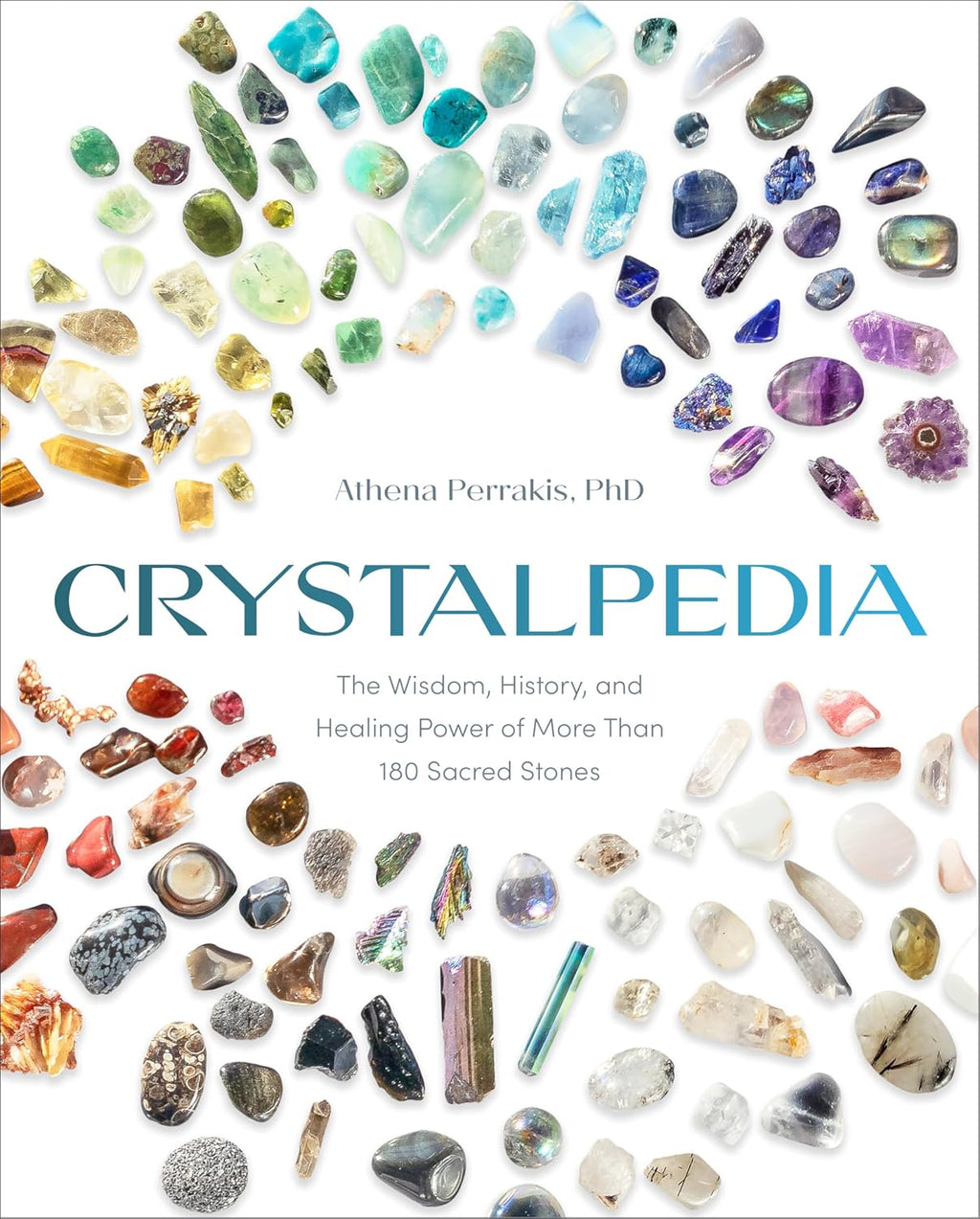 Crystalpedia: The wisdom, history, and alleged healing power of over 180 sacred stones