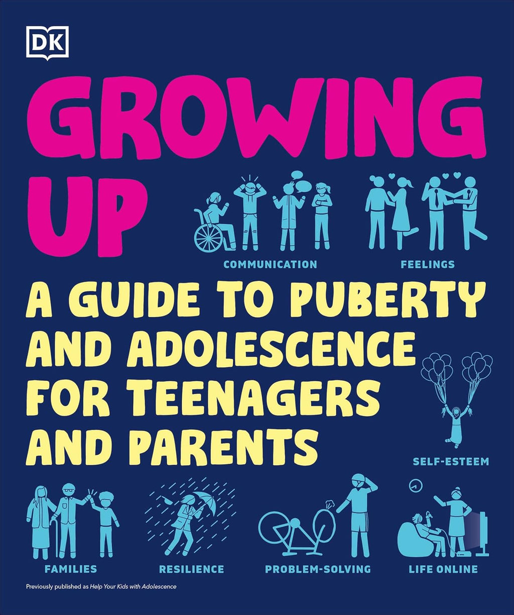 Growing Up: A Guide for Adolescents and Parents on Puberty and Adolescence (DK Help Your Kids)
