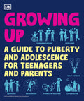 Growing Up: A Guide for Adolescents and Parents on Puberty and Adolescence (DK Help Your Kids)