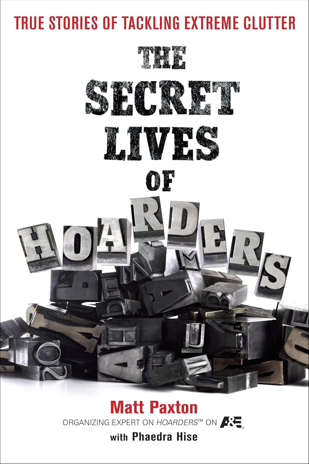 Las vidas secretas de los acaparadores: historias reales de cómo lidiar con el desorden extremo