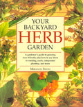 El huerto de hierbas en tu patio trasero: una guía del jardinero para cultivar, usar y disfrutar hierbas orgánicamente
