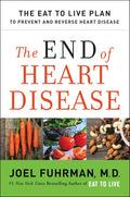 El fin de las enfermedades cardíacas: el plan Eat to Live para prevenir y revertir las enfermedades cardíacas (Comer para vivir, 13)