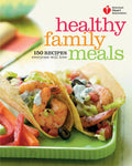 American Heart Association Healthy Family Meals: 150 Recetas que Encantarán a Toda la Familia