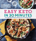 Easy Keto en 30 Minutos: Más de 100 Recetas Cetogénicas de Todo el Mundo – Deliciosas Comidas Bajas en Carbohidratos